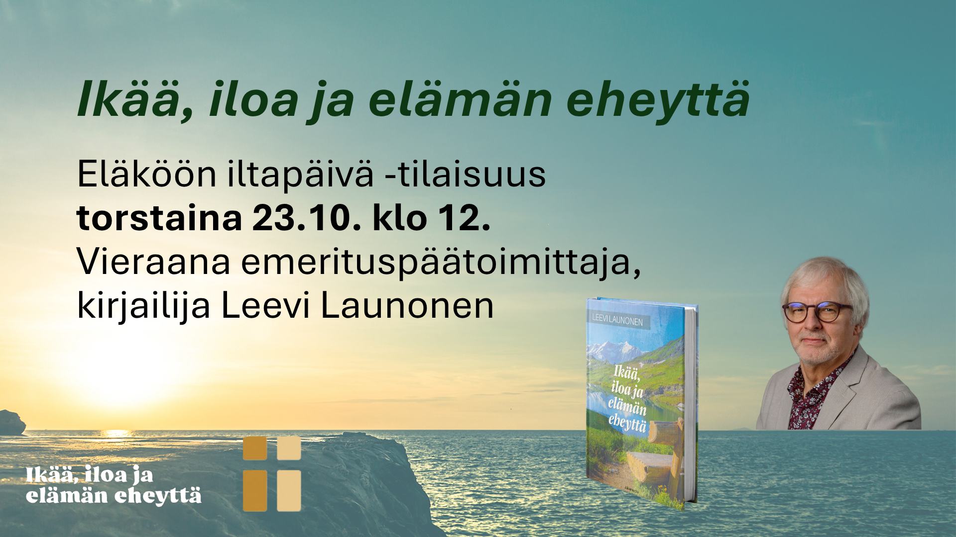 Eläköön iltapäivä -tilaisuus torstaina 23.10. klo 12. Vieraana emerituspäätoimittaja, kirjailija Leevi Launonen